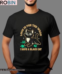 Luck Is For The Weak Cute Black Cat Shirt Luck Is For The Weak Cute Black Cat Shirt