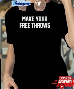 Make Your Free Throws Shirt Make Your Free Throws Shirt