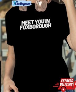 Meet You In Foxborough Shirt
