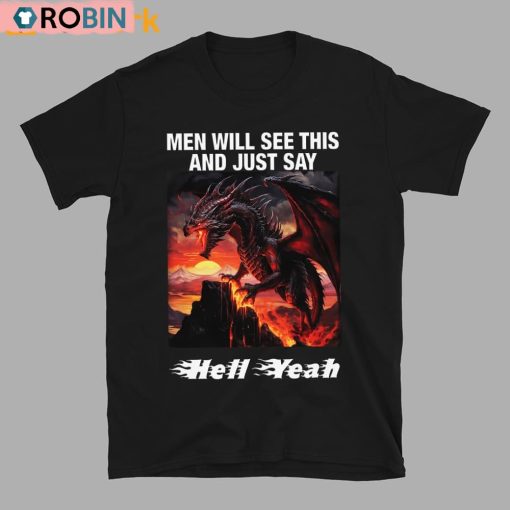 Men Will See This And Just Say Hell Yeah Shirt