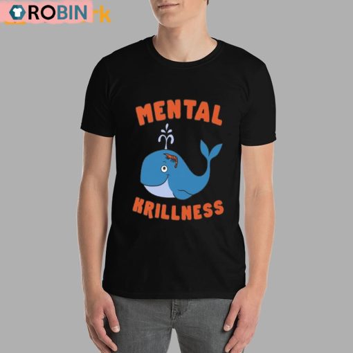 Mental Krillness Unisex Shirt