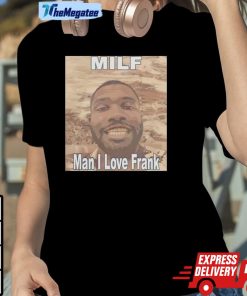 Milf Man I Love Frank Ocean Shirt