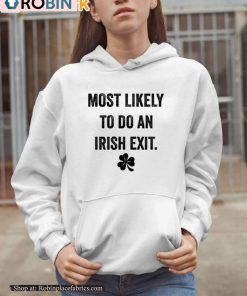 Most Likely To Do An Irish Exit St Patricks Day T shirt