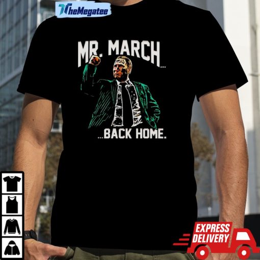 Mr. March Back Home Shirt