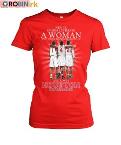 Never Underestimate A Woman Who Understands Basketball And Loves Houston Cougars Shirt Never Underestimate A Woman Who Understands Basketball And Loves Houston Cougars Shirt
