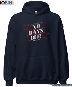 No Days Off Forever Shirt