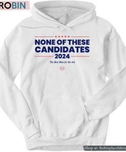 None Of These Candidates 2024 Shirt