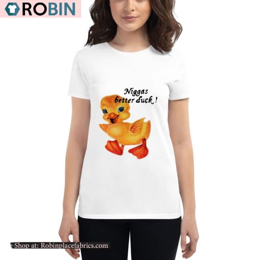 Not Niggas Better Duck Unisex Shirt