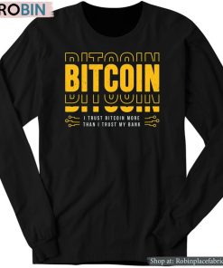Official Bitcoin I Trust Bitcoin More Than I Trust My Bank Shirt Official Bitcoin I Trust Bitcoin More Than I Trust My Bank Shirt