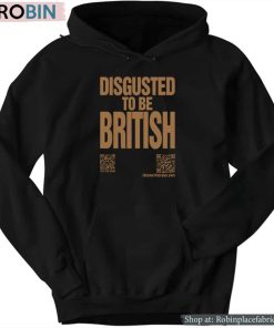 Official Disgusted To Be British Shirt
