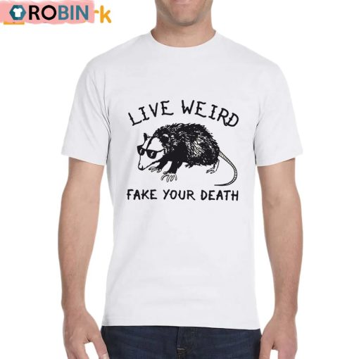 Opossum Live Weird Fake Your Death Shirt