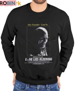 Our Founder Lour Sr Love Lies Bleeding In Theaters 2024 Shirt