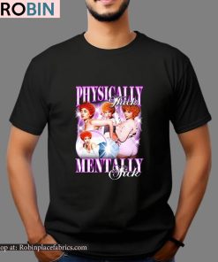 Physically Thick Mentally Sick Unisex Shirt