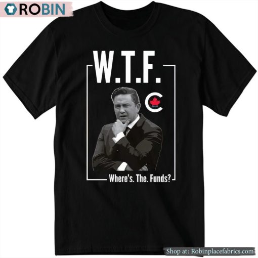 Pierre Poilievre W.T.F. Shirt