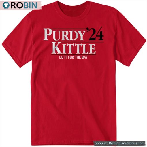 Purdy Kittle ’24 Do It For The Bay Shirt