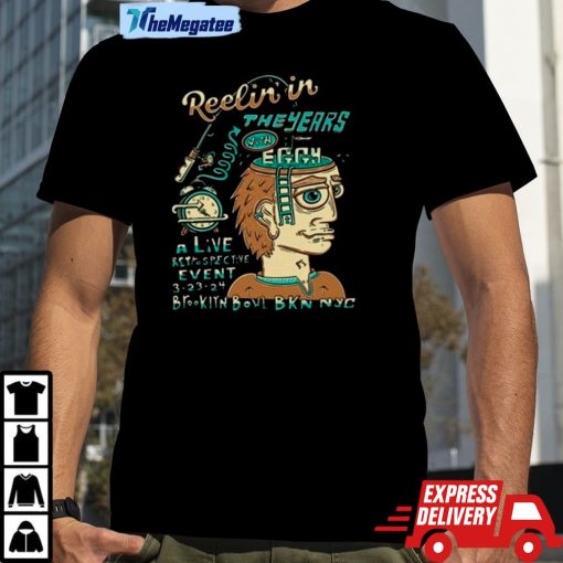 Reelin In The Years Event Eggy Shirt