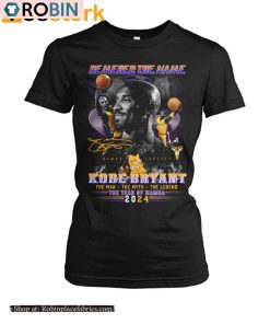 Remember The Name Kobe Bryant The Man The Myth The Legend The Year Of Mamba 2024 Shirt