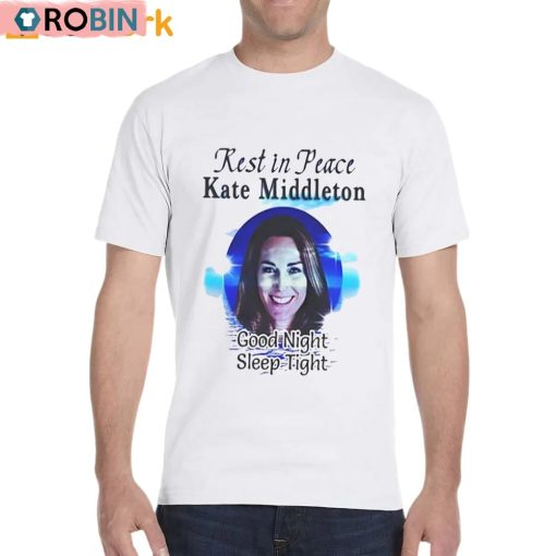 Rest In Peace Kate Middleton Shirt