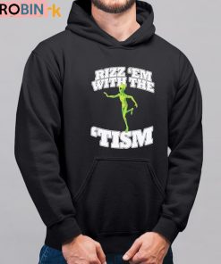 Rizz Em’ With The ’tism Alien Unisex Shirt Rizz Em’ With The ’tism Alien Unisex Shirt