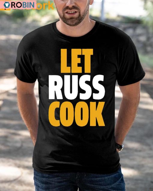 Russell Wilson Pittsburgh Let Russ Cook Shirt