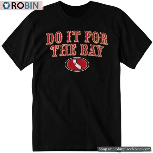 San Francisco Football Do It For The Bay Shirt