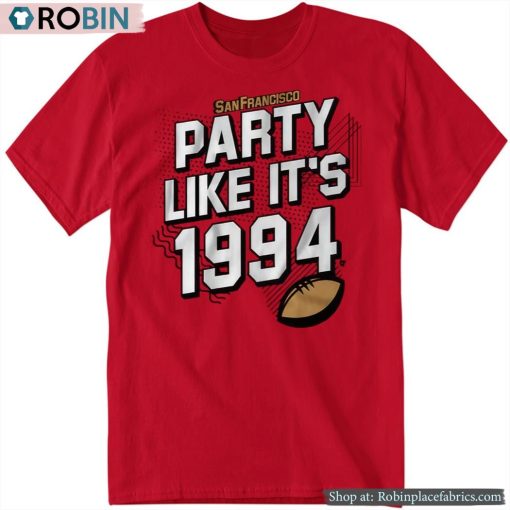 San Francisco Football Party Like It’s 1994 Shirt
