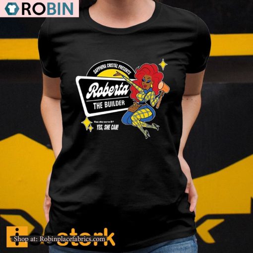 Sapphira Cristál Presents Roberta The Builder Shirt