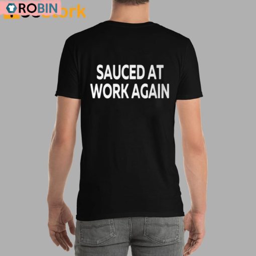 Sauced At Work Again Unisex Shirt