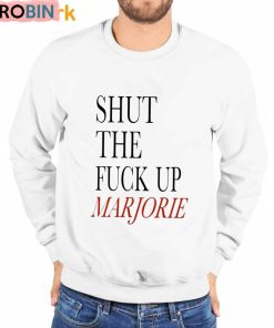 Shut The Fuck Up Marjorie Unisex Shirt