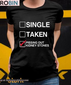 Single Taken Pissing Out Kidney Stones Shirt