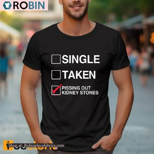 Single Taken Pissing Out Kidney Stones Shirt