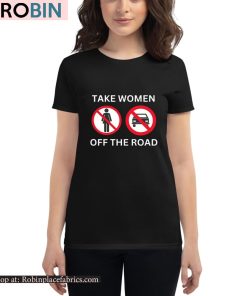 Take Women Off The Road Unisex Shirt