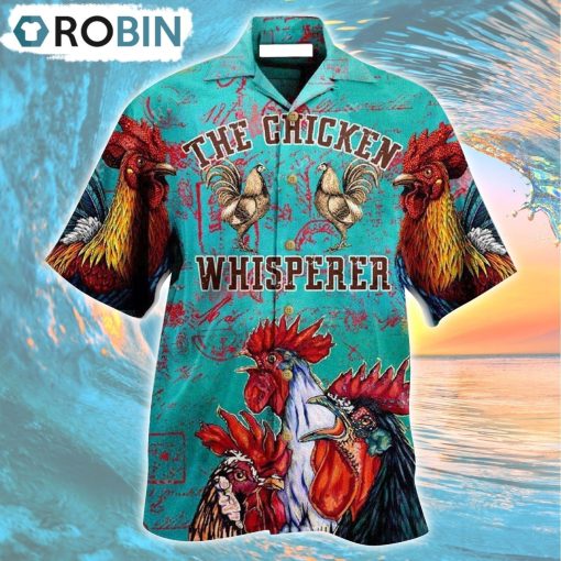 The Chicken Whisperer So Cool Hawaiian Shirt, Gìt for Summer Shirt