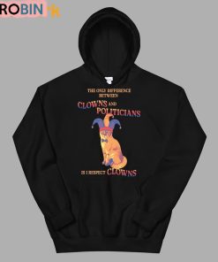 The Only Difference Between Clowns And Politicians Is I Respect Clows Shirt