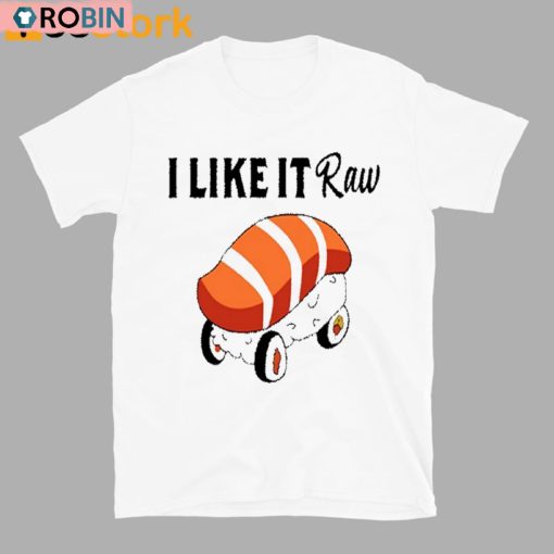 Viva Van I Like It Raw Sushi And Chill Unisex Shirt