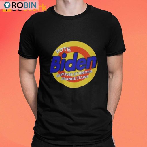 Vote Biden Removes Stubborn Orange Stains Shirt