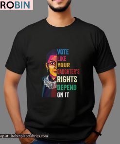 Vote Like Your Daughter’s Rights Depend On It Shirt