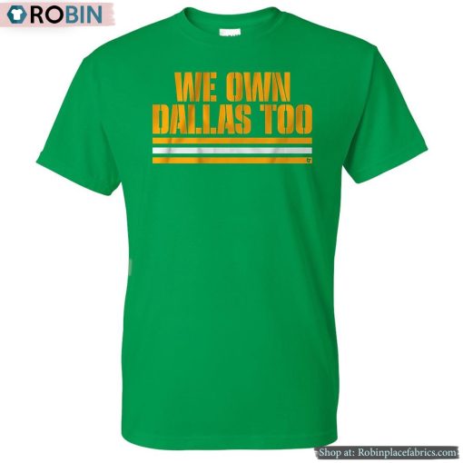 We Own Dallas Too Shirt