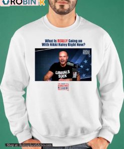 What Is Really Going On With Nikki Haley Right Now The Dan Bongino Show shirt