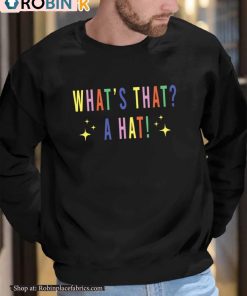 What’s That A Hat Sweatshirt