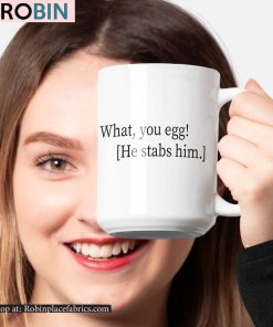 What You Egg He Stabs Him Coffee Ceramic Mug What You Egg He Stabs Him Coffee Ceramic Mug
