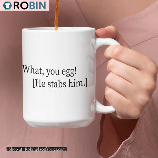 What You Egg He Stabs Him Coffee Ceramic Mug