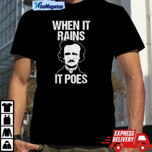 When It Rains It Poes Edgar Allan Poe Shirt