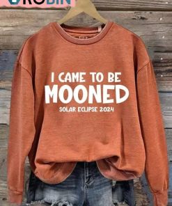 Women’s I Came To Be Mooned 2024 Total Solar Eclipse Print Sweatshirt