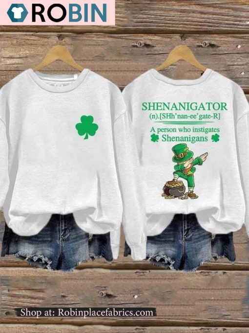 Women’s St Patricks Day Shenanigator A Person Who Instigates Shenanigans Printed Sweatshirt