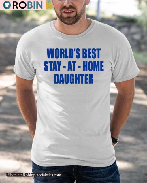 World’s Best Stay At Home Daughter Shirt