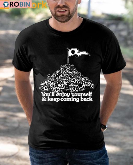 You’ve Got An Enemy In Pennsylvania You’ll Enjoy Yourself And Keep Coming Shirt
