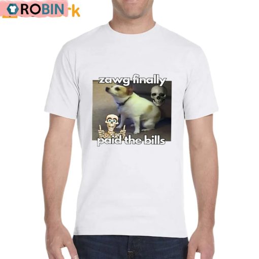 Zawg Finally Paid The Bills Unisex Shirt