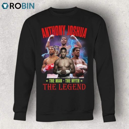 Anthony Joshua The Man The Myth The Legend Unisex Shirt