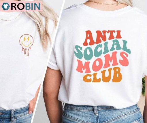Anti Social Moms Club Shirt, Mom Crewneck Sweatshirt Tee Tops